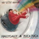 Hallygally & Tuca Tuca - Hey Little Mama